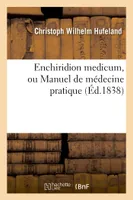 Enchiridion medicum, ou Manuel de médecine pratique