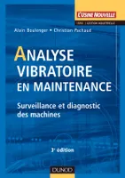 Analyse vibratoire en maintenance - 3ème édition - Surveillance et diagnostic des machines, surveillance et diagnostic des machines