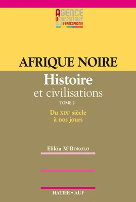 Afrique Noire Histoire et Civilisations XIXe XXe siècles (2è édition), histoire et civilisations