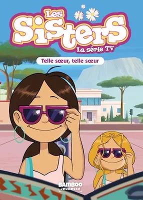 Les Sisters - La Série TV - Poche - tome 23, Telle soeur, telle soeur