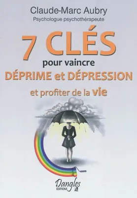 7 clés pour vaincre déprime et dépression