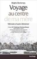Voyage au centre de ma mère, Mémoire d'outre-Alzheimer