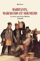 Habitants, marchands et seigneurs, La société rurale du bas Richelieu 1740-1840