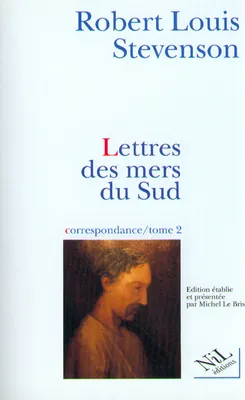 Correspondance / Robert Louis Stevenson., 2, Lettres des mers du Sud, correspondance - tome 2, août 1887-décembre 1894