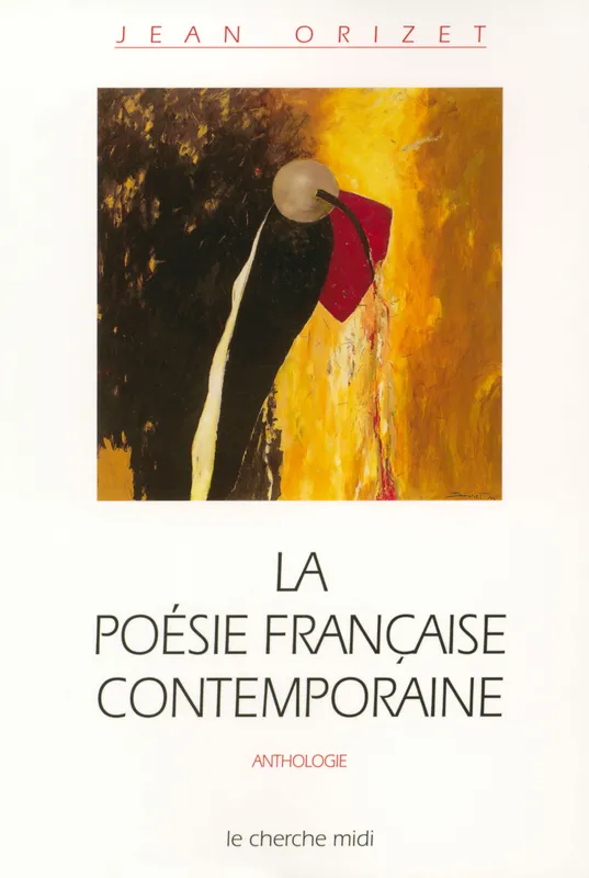 Livres Littérature et Essais littéraires Poésie La poésie française contemporaine, anthologie Jean Orizet