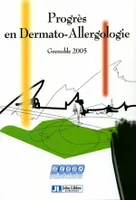 Progrès en dermato-allergologie - Grenoble 2005 - Tome 11, GERDA - 2005