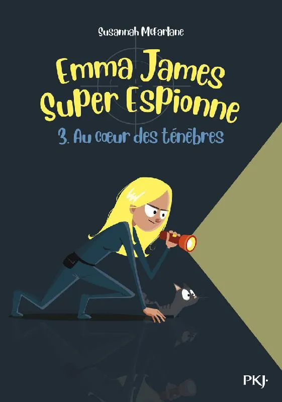 Livres Jeunesse de 6 à 12 ans Premières lectures Emma James super espionne, 3, Au coeur des ténèbres Susannah McFarlane