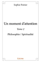 2, Un moment d'attention - Tome 2, Philosophie / Spiritualité