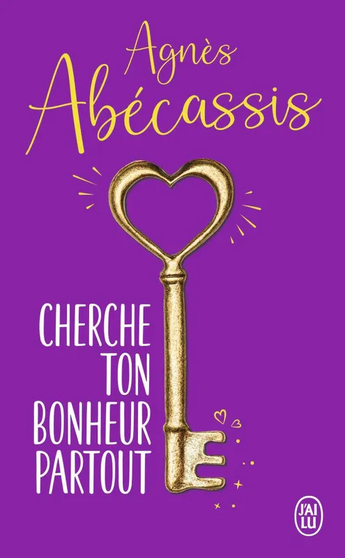 Livres Littérature et Essais littéraires Romans contemporains Francophones Cherche ton bonheur partout Agnès Abécassis