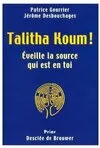 Talitha Koum, Eveille la source qui est en toi