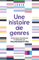 Une histoire de genres, Guide pour comprendre et défendre les transidentités