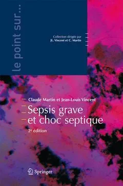 Sepsis grave et choc septique Claude Martin, Jean-Louis Vincent