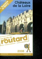 Guide du Routard Châteaux de la Loire 2008