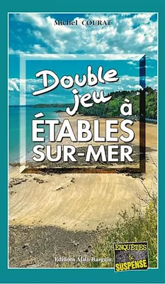 Double jeu à Étables-sur-Mer, Les enquêtes de Laure Saint-Donge - Tome 21