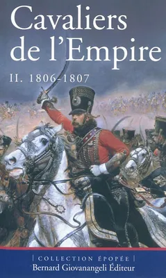 2, Cavaliers de l'Empire Tome II 1806-1807, Tome II. De 1806 à 1807