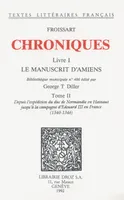 Chroniques, Livre I, Le Manuscrit d'Amiens (Bibliothèque municipale n°486). Tome II, Depuis l'expédition du duc de Normandie en Hainaut jusqu'à la campagne d'Edouard III en France (1340-1346)