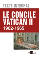 Le concile Vatican II - Texte intégral, 1962 - 1965
