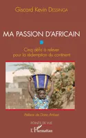 Ma passion d'Africain, Cinq défis à relever pour la rédemption du continent