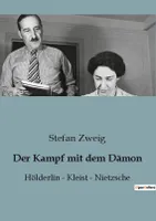 Der Kampf mit dem Dämon, Hölderlin - Kleist - Nietzsche
