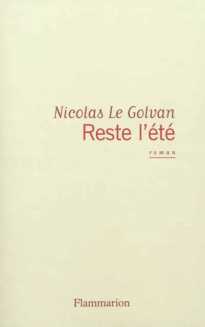 Livres Littérature et Essais littéraires Romans contemporains Francophones Reste l’été Nicolas Le Golvan