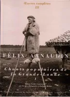 Oeuvres complètes / Félix Arnaudin, 1, Chants populaires de la Grande-Lande