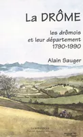 La Drôme : les Drômois et leur département, 1790-1990