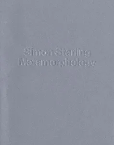 Simon Starling: Metamorphology /anglais