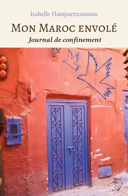 Mon Maroc envolé, Journal de confinement