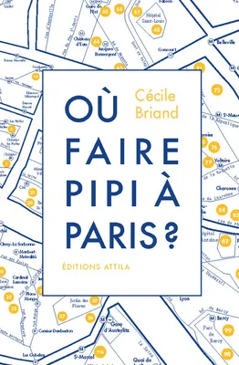 Où faire pipi à Paris ?, guide de 200 toilettes accessibles au public