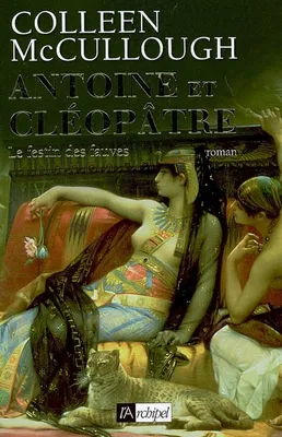 1, Antoine et Cléopâtre Tome I : Le festin des fauves