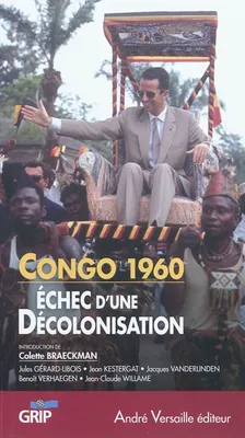 Congo 1960 Echec D Une Decolonisation, échec d'une décolonisation