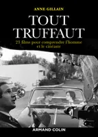 Tout Truffaut - 23 films pour comprendre l'homme et le cinéaste, 23 films pour comprendre l'homme et le cinéaste