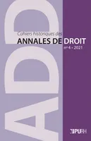 Cahiers historiques des Annales de droit, n° 4 – 2021, Des juristes et des œuvres. Droit et littérature en Normandie (XIe-XVIIIe
siècle)