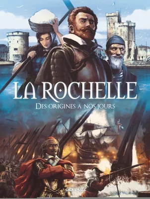 La Rochelle, Des origines à nos jours, Des origines à nos jours