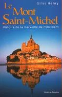 Le Mont-Saint-Michel, histoire de la merveille de l'Occident