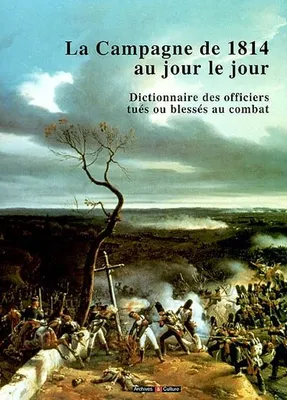 Mémento sur la campagne de France de 1814, la Grande armée du 1er janvier au 6 avril 1814
