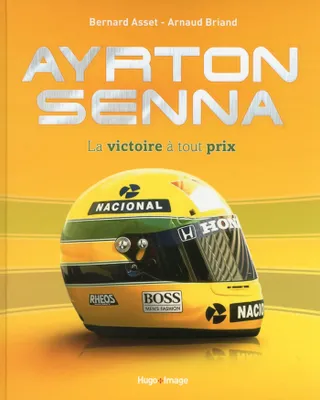 Ayrton Senna, la victoire à tout prix
