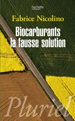 Biocarburants : une fausse solution, Une fausse solution