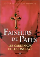 Faiseurs de Papes : Les Cardinaux et le Conclave, les cardinaux et le conclave
