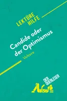 Candide oder Der Optimismus von Voltaire (Lektürehilfe), Detaillierte Zusammenfassung, Personenanalyse und Interpretation
