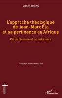 L'approche théologique de Jean-Marc Éla et sa pertinence en Afrique, Cri de l'homme et cri de la terre