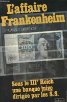 L'affaire frankenheim/ sous le III° reich une banque juive dirigée par les SS