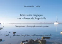 12 instants magiques sur le havre de Regnéville, 2, Miroirs, limpidités et éléments essentiels, Miroirs, limpidités et éléments essentiels