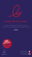 Le Lebey Paris-London 2018, The best restaurants in Paris & London. Les meilleurs restaurants de Londres et Paris