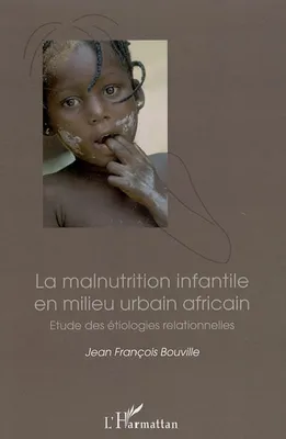 La malnutrition infantile en milieu urbain africain, Etude des étiologies relationnelles