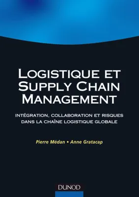 Logistique et Supply Chain Management, Intégration, collaboration et risques dans la chaîne logistique globale