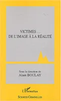 Victimes... De l'image à la réalité, [actes du colloque, 19 octobre 2001, Palais des congrès, Issy-les-Moulineaux]