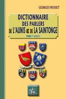 Dictionnaire des parlers de l'Aunis et de la Saintonge (Tome Ier), (A-B-C)