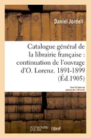 Catalogue général de la librairie française. Période 1891-1899 -Tome 16, continuation de l'ouvrage d'Otto Lorenz - table des matières des tomes 14 et 15