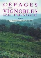 Cépages et vignobles de France ., 1, les Vignes américaines, Cépages et vignobles de France, les Vignes américaines